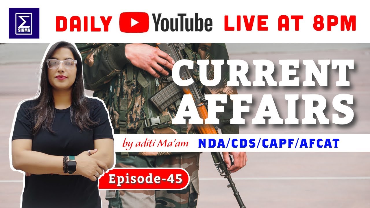 Daily Current Affairs Explained: Day 45 Live Session with Aditi Ma'am #sigma 8pm NDA/CDS/AFCAT/CAPF