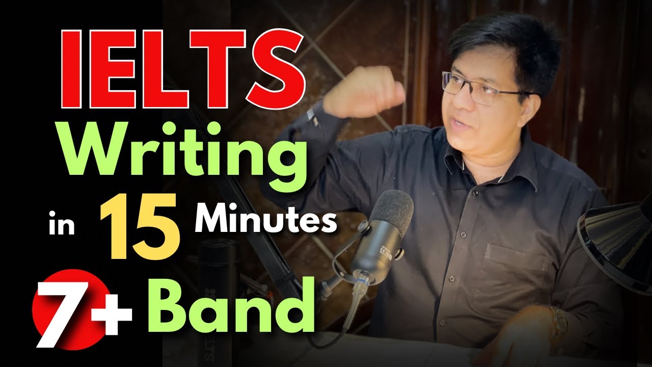 IELTS Writing In 15 Minutes - 7+ Band By Asad Yaqub - YouTube