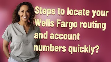 Steps to locate your Wells Fargo routing and account numbers quickly?