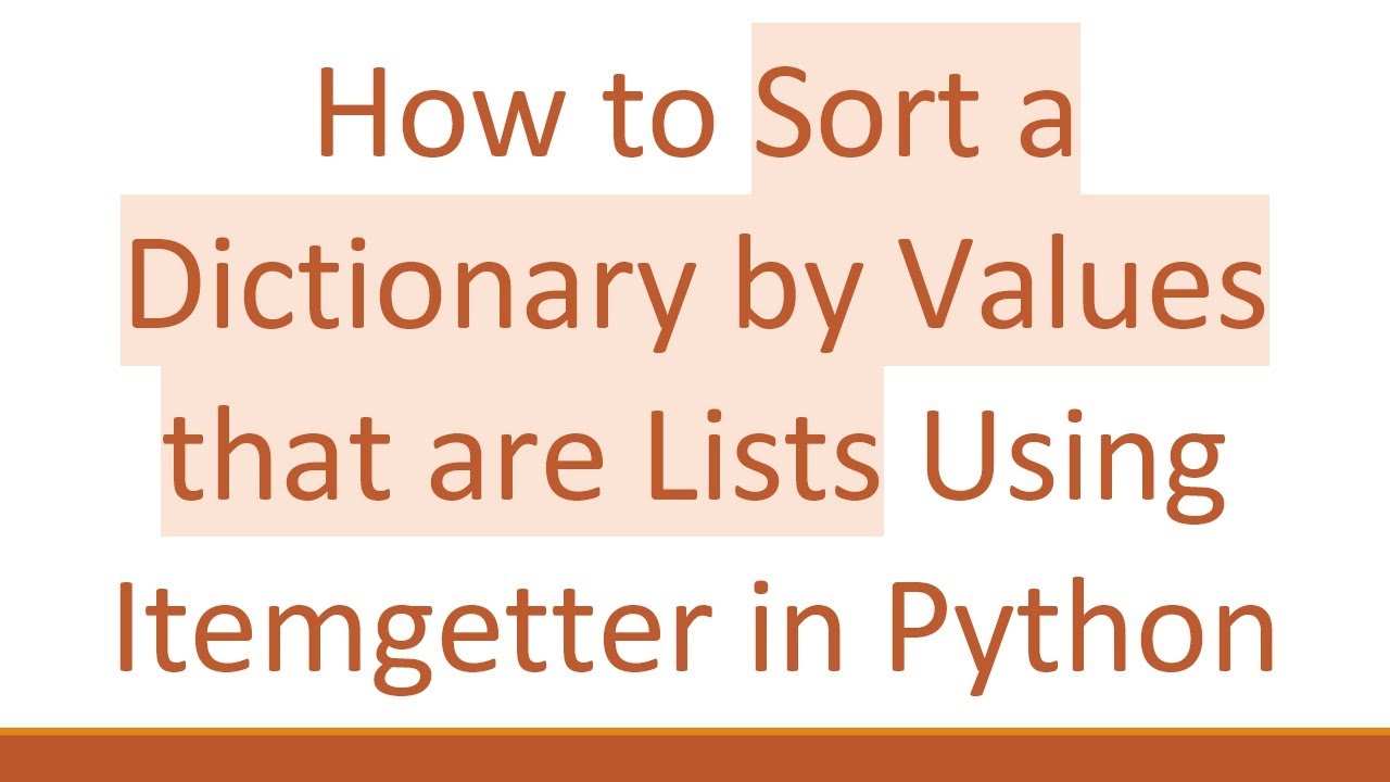 How to Sort a Dictionary by Values that are Lists Using Itemgetter in ...