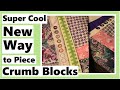 New Way to Piece Crumb Blocks