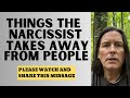 Things the narcissist takes away from people
