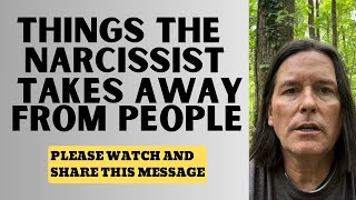 THINGS THE NARCISSIST TAKES AWAY FROM PEOPLE