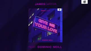 Video thumbnail of "James Carter feat. Dominic Neill - Give Me Your Love [OUT NOW]"