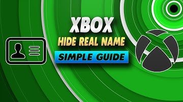 How To Hide Your Name On Xbox - Simple Guide