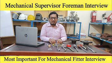 Mechanical Supervisor Interview questions and answers | Mechanical Foreman Interview