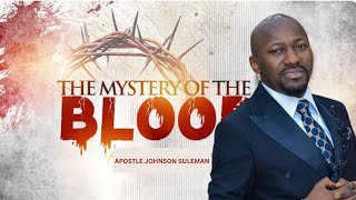 THE MYSTERY OF THE BLOOD OF JESUS CHRIST - APOSTLE JOHNSON SULEMAN