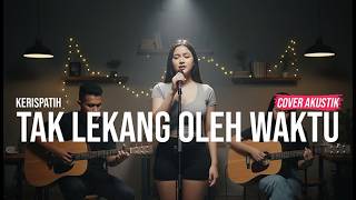 Kerispatih  Tak Lekang Oleh Waktu 2008  Cover Akustik