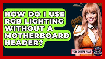 How Do I Use RGB Lighting Without A Motherboard Header? - Video Gamers Vault