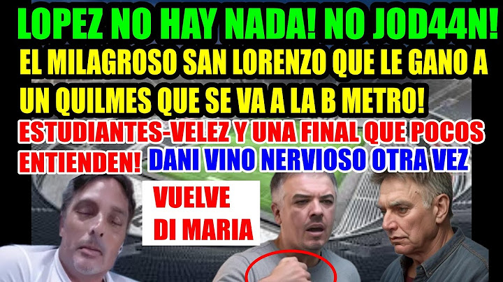 LOPEZ #SANLORENZO MILAGROSO LE #GANO X PENALES AUN #QUILMES POBRE #ESTUDIANTES Y #VELEZ Y UNA FINAL
