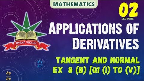 CHSE Math: Application of Derivatives - Tangent and Normal Ex  8(b) [Q1 (i) to (v)]