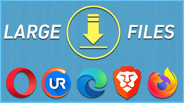 5 Best Browsers for Downloading Large Files on PC