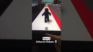 (Part 5) Airborne Robots.