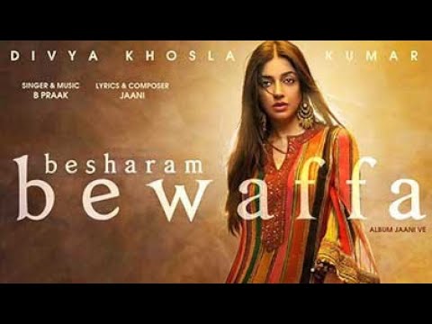 Besharam bewafa Song: Divya k, Gautam G, Siddharth G ||B Prank, Jaani||