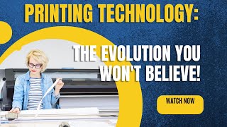 Printing Technology: The Evolution You Won't Believe!