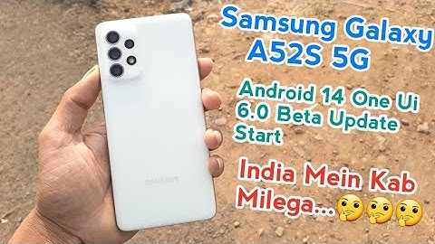Samsung Galaxy A52S 5G Android 14 One Ui 6.0 Beta Update Start....😊