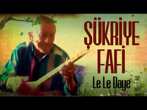 Şükriye Fafi - Le Le Daye