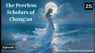 The Peerless Scholars of Chang’an   Episode 25 Audio   Li Mei's Wuxia Whispers Audiobook