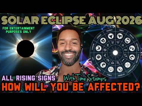 The Solar Eclipse August 12th, 2026. All ASCENDANTS. With Time Stamps