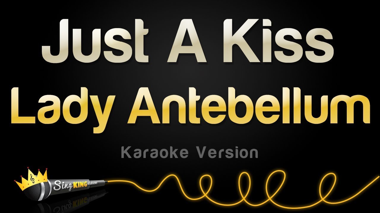 Lady Antebellum - Just A Kiss (Karaoke Version) - YouTube