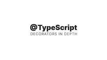 Decorators in Depth - General Introduction to TypeScript Decorators