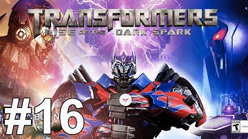 Transformers Rise of the Dark Spark Gameplay Walkthrough Part 16 No Commentary
