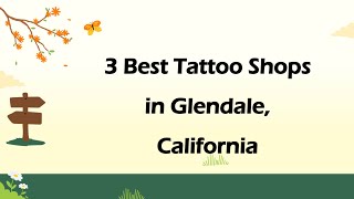 3 Best Tattoo Shops in Glendale, California | Tattoo Studios