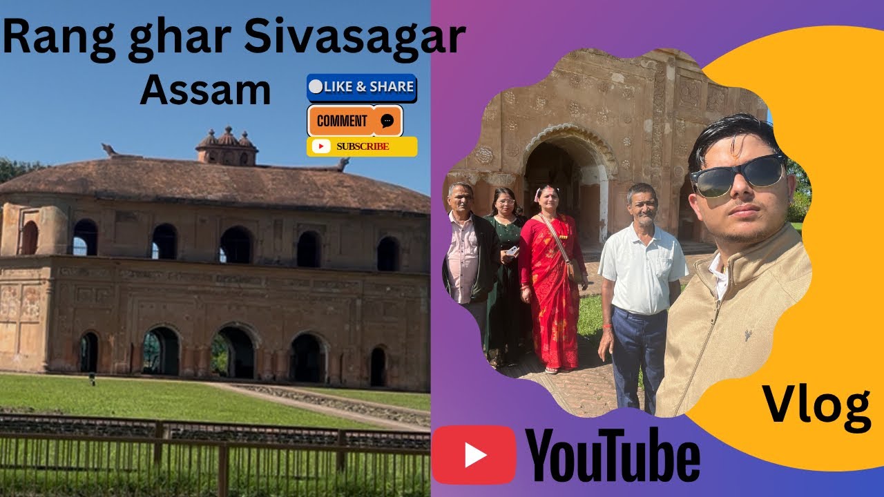 Visit Ranghar Assam Sivasagar with family members - YouTube