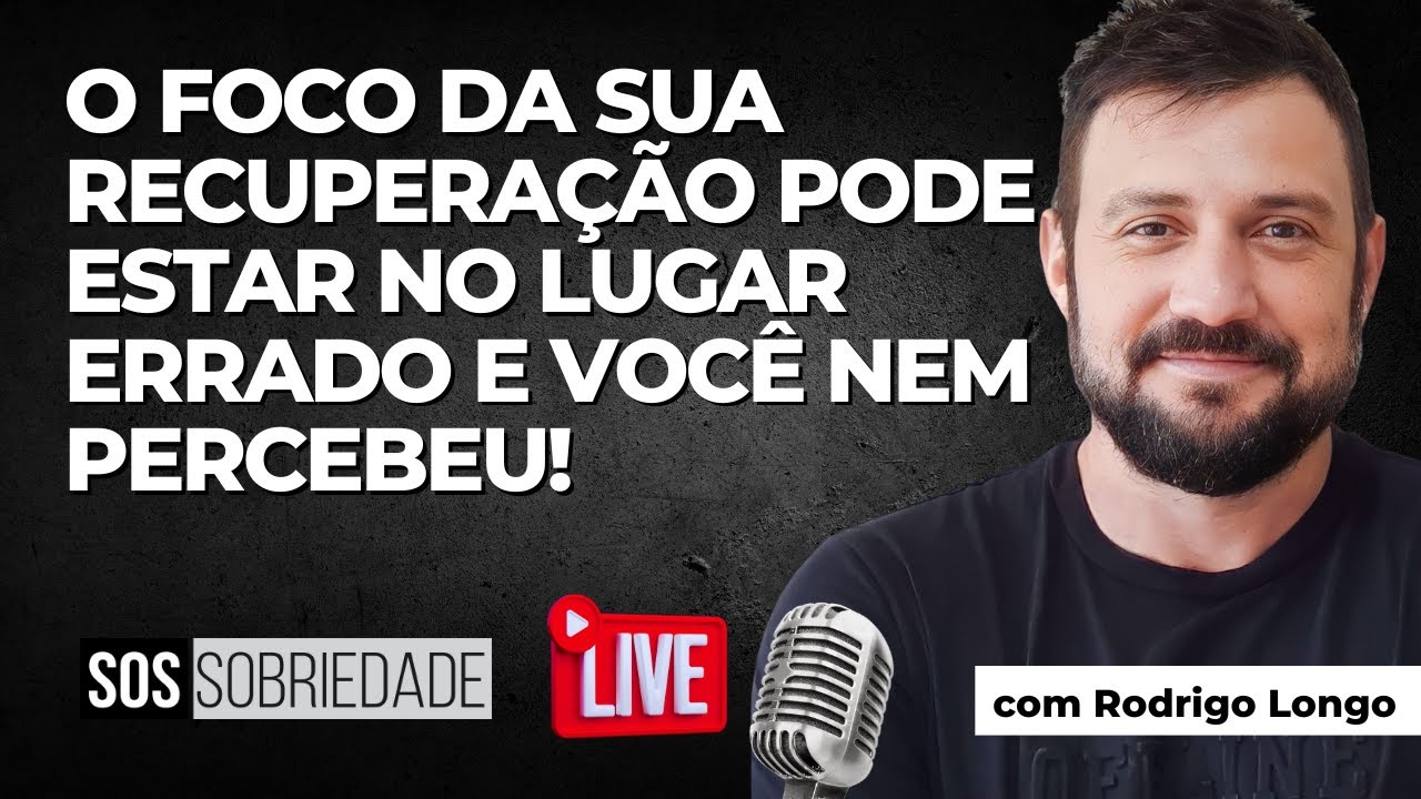 O FOCO DA SUA RECUPERAÇÃO PODE ESTAR NO LUGAR ERRADO E VOCÊ NEM PERCEBEU | SOS SOBRIEDADE