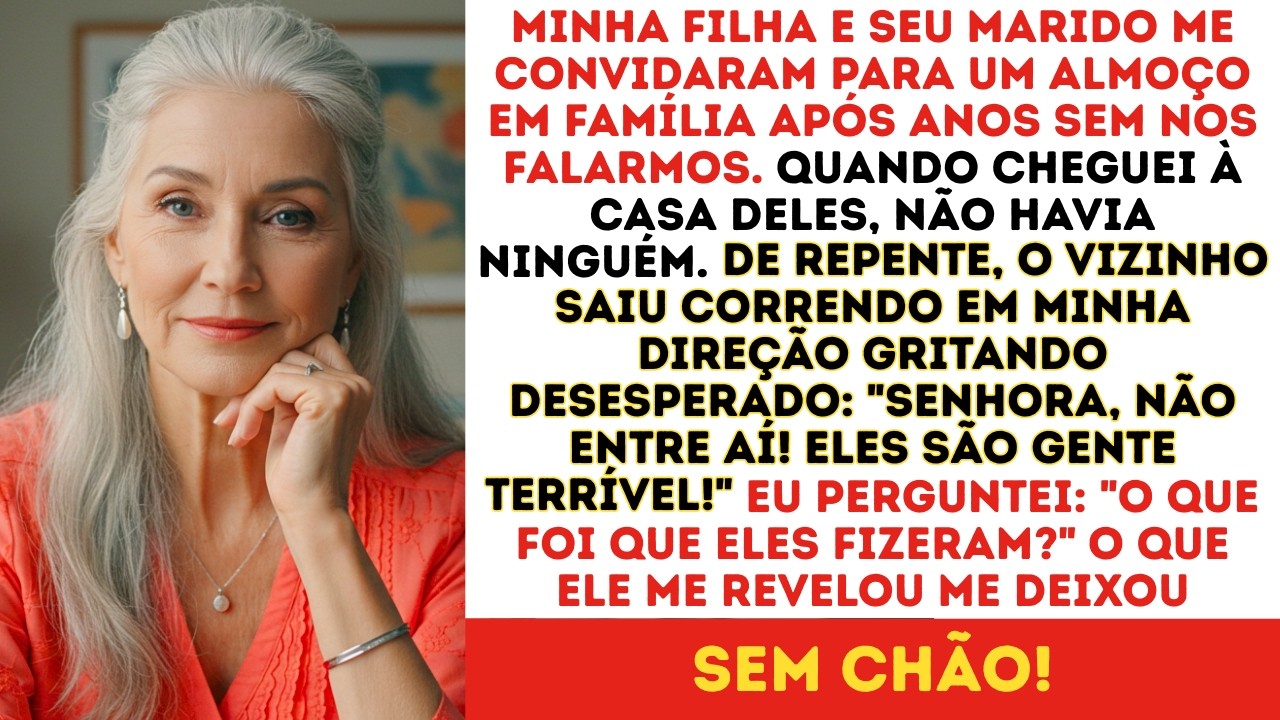 Minha filha me convidou para almoçar, mas quando cheguei na casa dela o vizinho gritou: 