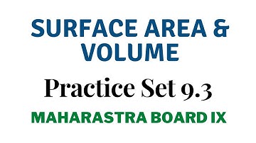 SSC Class 9 | Geometry | Surface Area & Volume | Practice Set 9.3