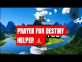 PRAYER FOR DESTINY HELPER 🙏