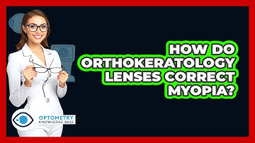 How Do Orthokeratology Lenses Correct Myopia?