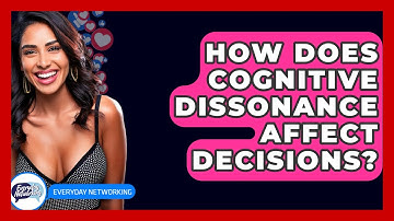 How Does Cognitive Dissonance Affect Decisions? - Everyday-Networking