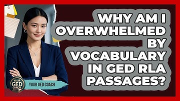 Why Am I Overwhelmed By Vocabulary In GED RLA Passages? - Your GED Coach