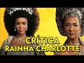 📺 RAINHA CHARLOTTE: UMA HISTÓRIA BRIDGERTON || Crítica da Série da Netflix Derivada de Bridgerton