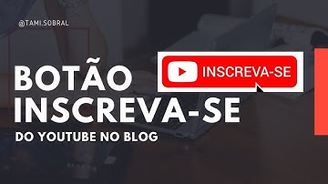 Como colocar o botão inscreva-se do Youtube no Blog