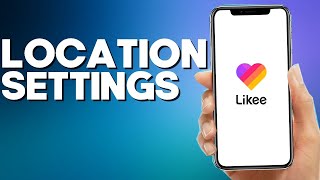 How to Show Your Location on Likee App