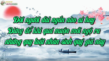 Đời người dài ngắn nào ai hay đừng để khi quá muộn mới ngộ ra những quy luật nhân sinh quý giá này