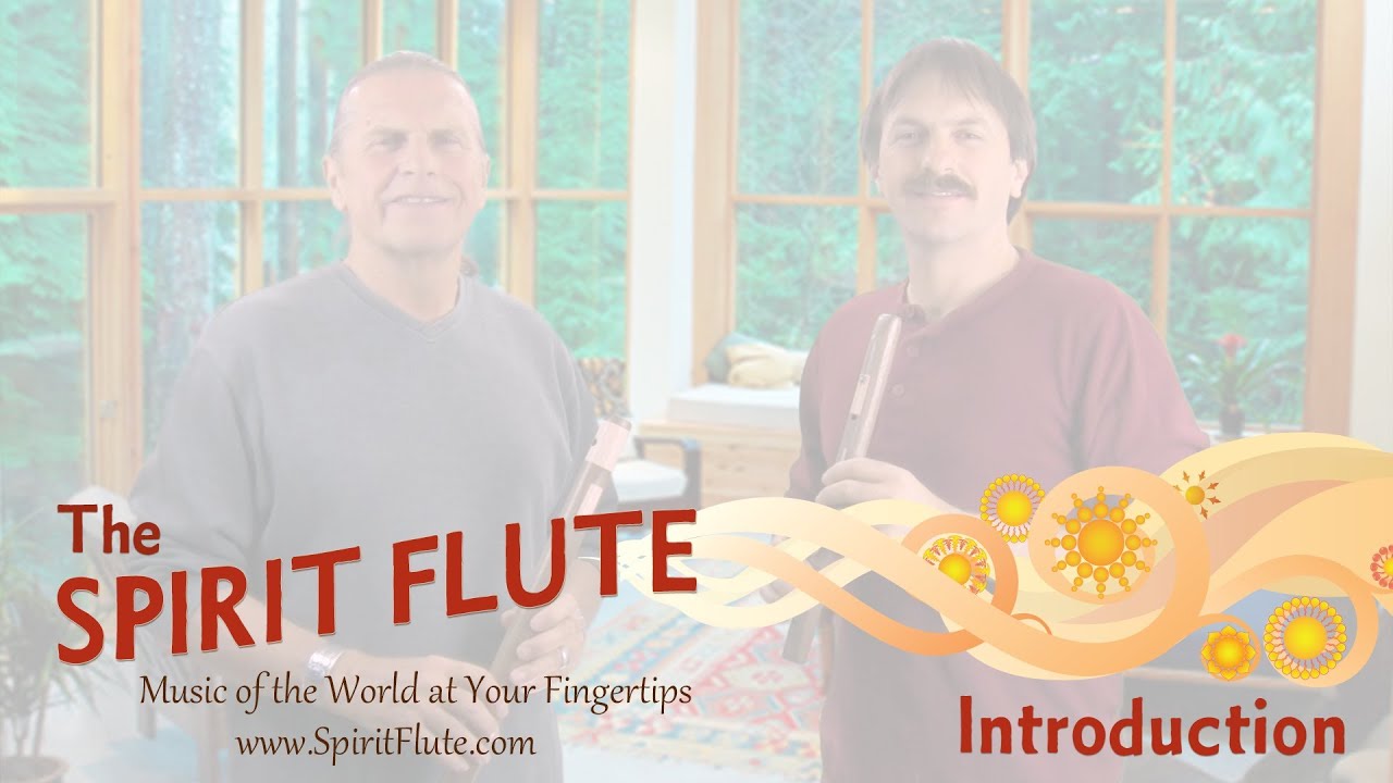 The Spirit Flute Introduction Video Youtube 