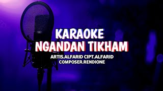 KARAOKE - NGANDAN TIKHAM - CIPT. ALFARID