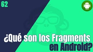 62. ¿ Que son los Fragments en Android 
