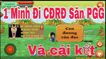[NRO] Một mình đi CĐRĐ để săn pgg và cái kết!!