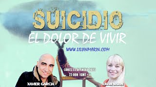 SUICIDIO - EL DOLOR DEL VIVIR con LILIAN MARIN & XAVIER GARCIA