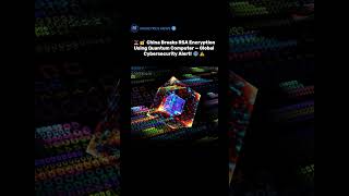 🚨🔓 China Breaks RSA Encryption Using Quantum Computer — Global Cybersecurity Alert! 🌐⚠️ #success