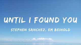 Stephen Sanchez, Em Beihold - Until I Found You (Lyrics) - Morgan Wallen, Morgan Wallen, Luke Combs,