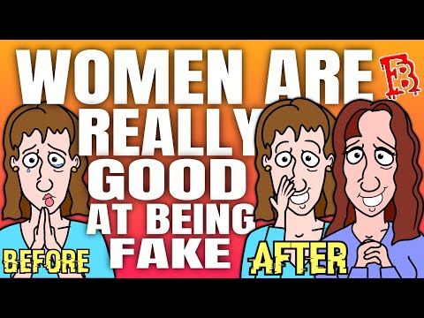 Women Are Really Good At Being Fake - How To Identify When A Woman Is In \