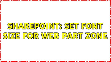 Sharepoint: Set font size for web part zone