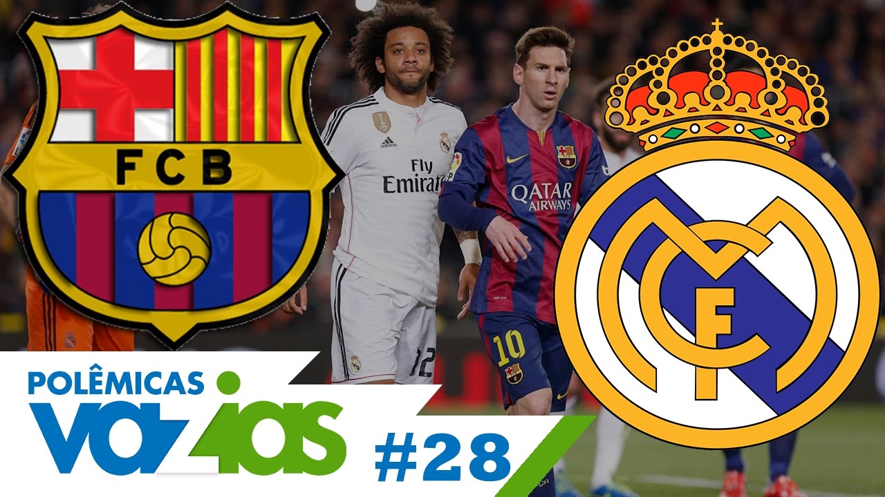 REAL MADRID x BARCELONA – POLÊMICAS VAZIAS #28