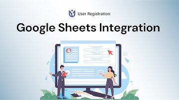 Google Sheets Integration: User Registration for WordPress